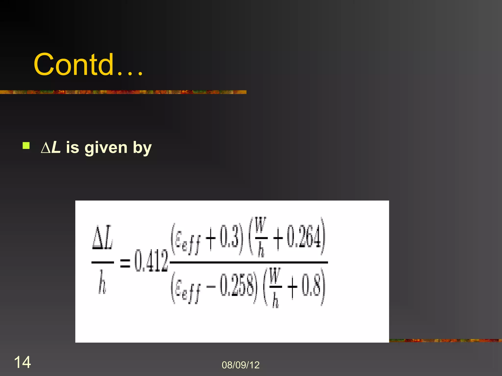 Contd…

    ∆L is given by




14                    8/9/2012
 