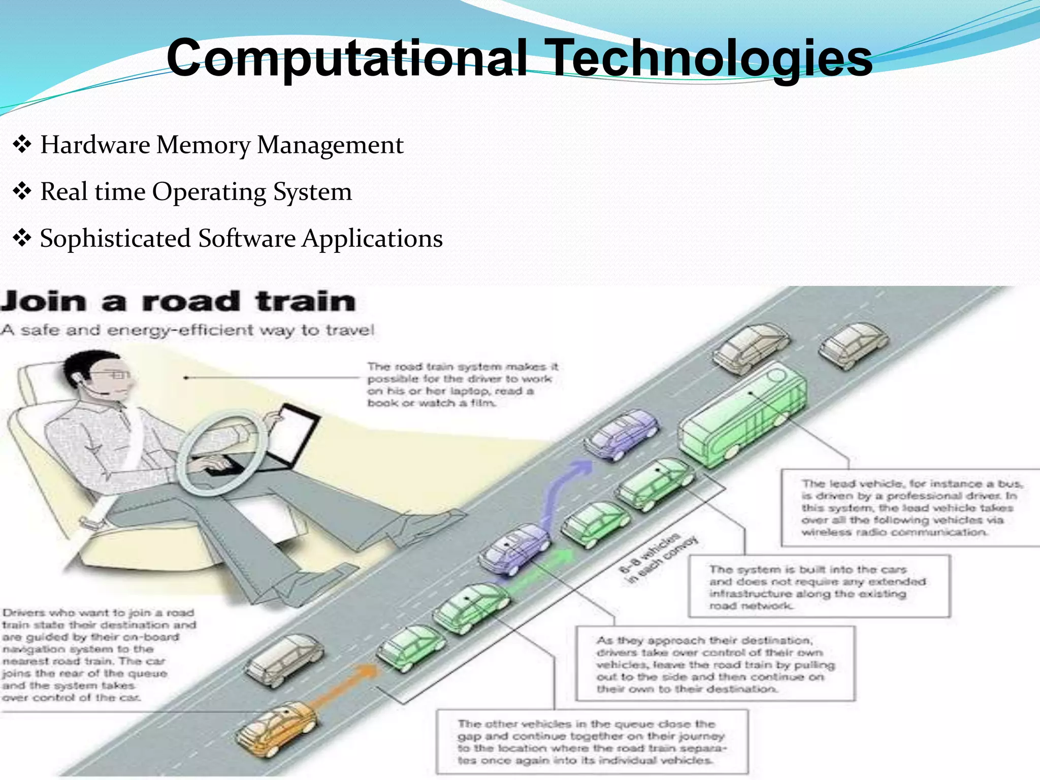 Computational Technologies
 Hardware Memory Management
 Real time Operating System
 Sophisticated Software Applications
 