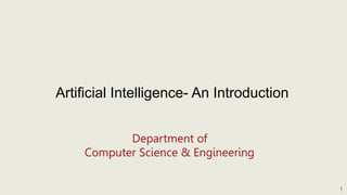1
Artificial Intelligence- An Introduction
 