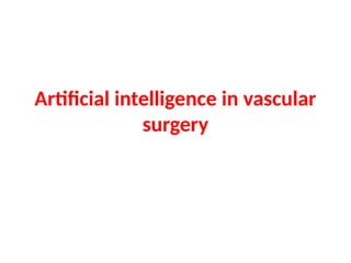 Artificial intelligence in vascular surgery-1.pptx