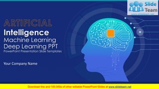 Intelligence
Machine Learning
Deep Learning PPT
PowerPoint Presentation Slide Templates
Your Company Name
 
