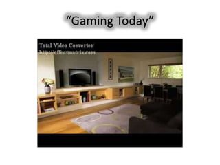 “Gaming Today”
 