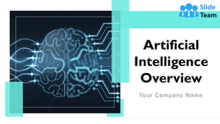 Artificial
Intelligence
Overview
Your Company Name
 