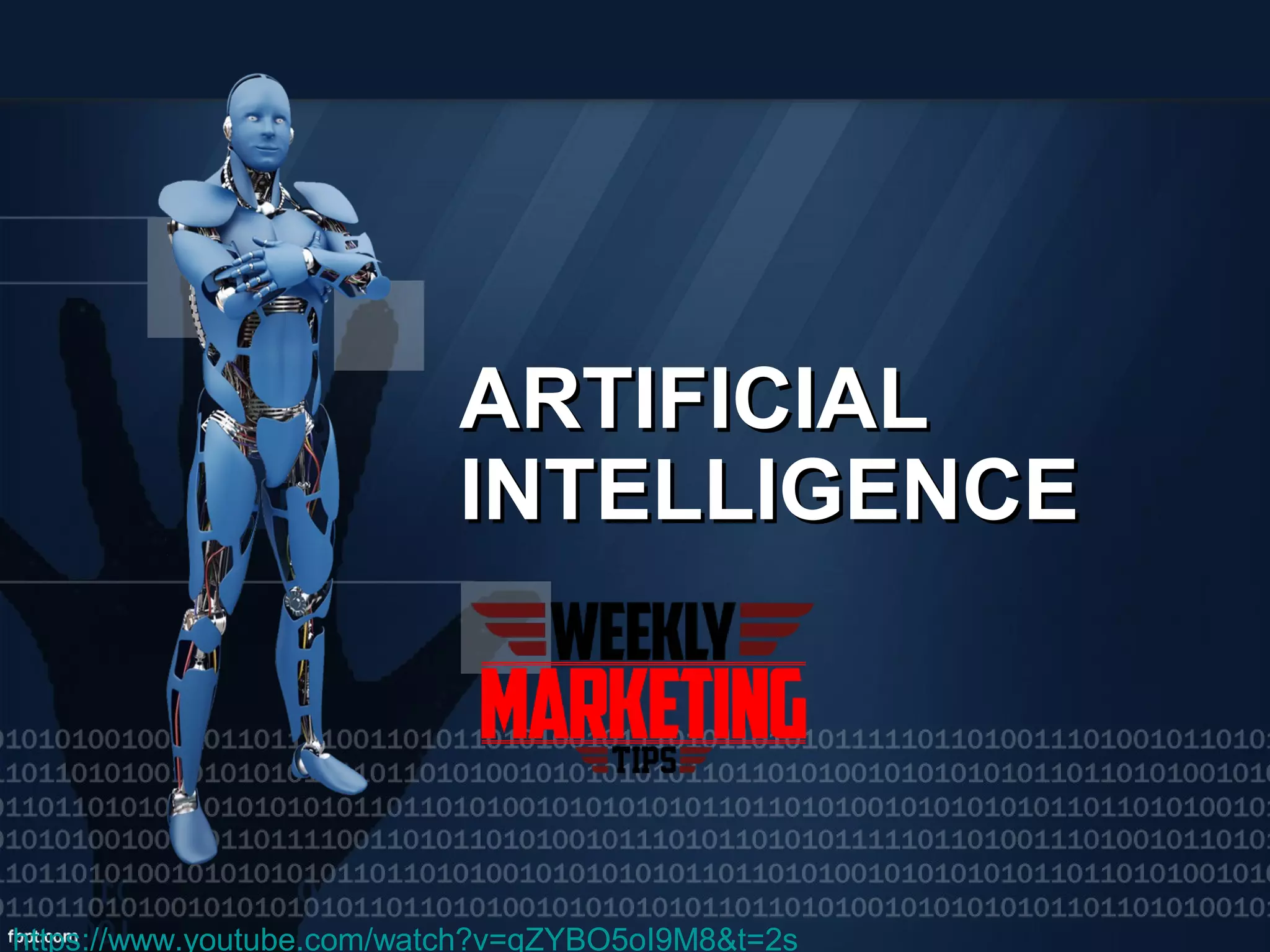 ARTIFICIALARTIFICIAL
INTELLIGENCEINTELLIGENCE
https://www.youtube.com/watch?v=gZYBO5oI9M8&t=2s
 