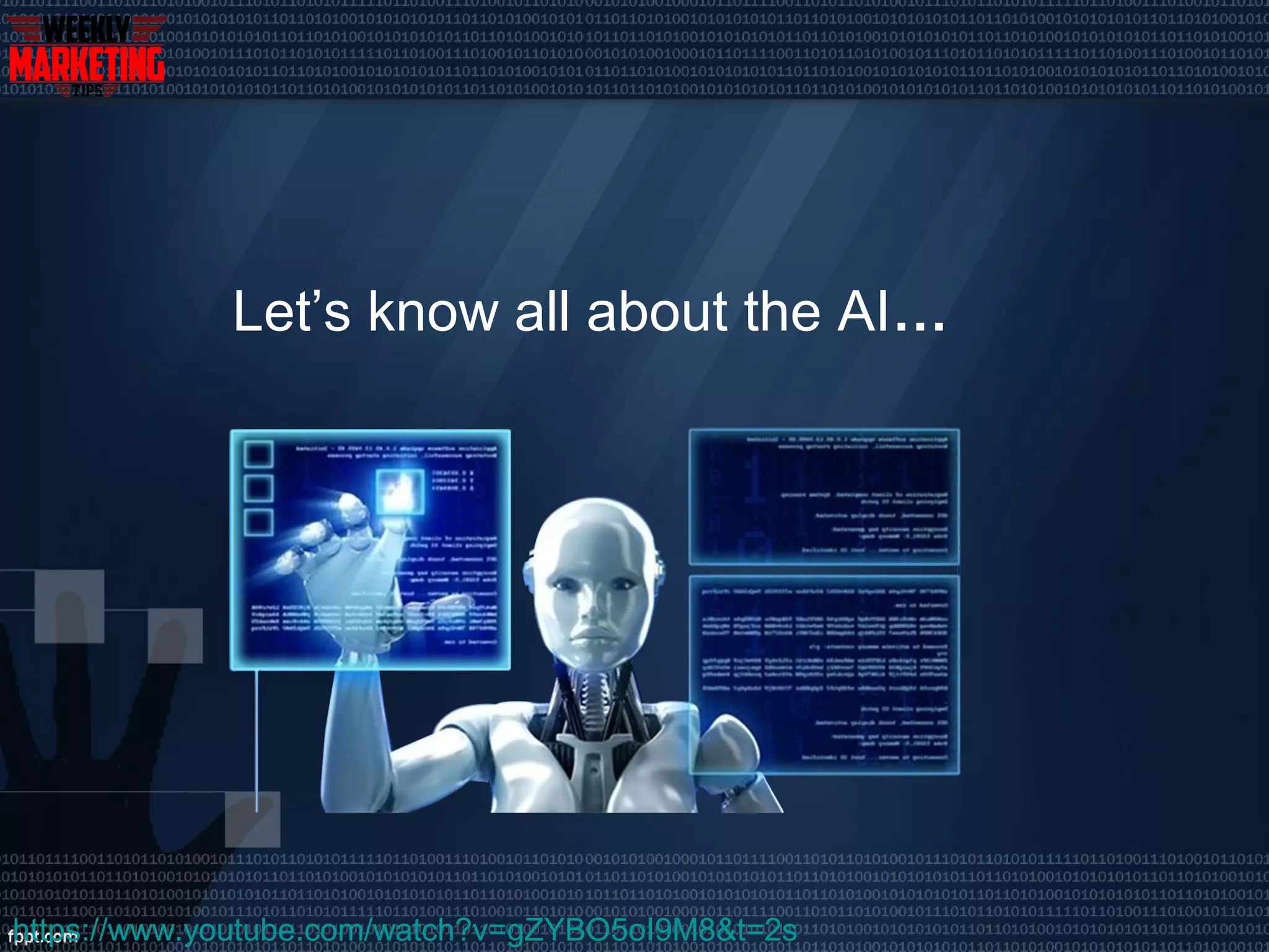 Let’s know all about the AI…
https://www.youtube.com/watch?v=gZYBO5oI9M8&t=2s
 