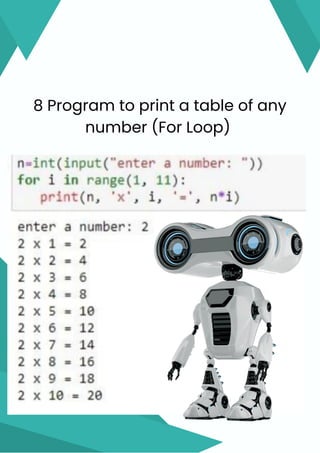 8 Program to print a table of any
number (For Loop)
 