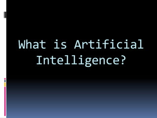 What is Artificial Intelligence?