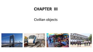 CHAPTER III
Civilian objects
 