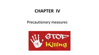 CHAPTER IV
Precautionary measures
 