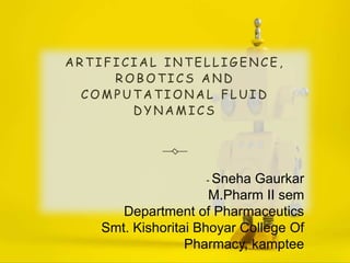 Artificial intelligence ,robotics and cfd by sneha gaurkar | PPT