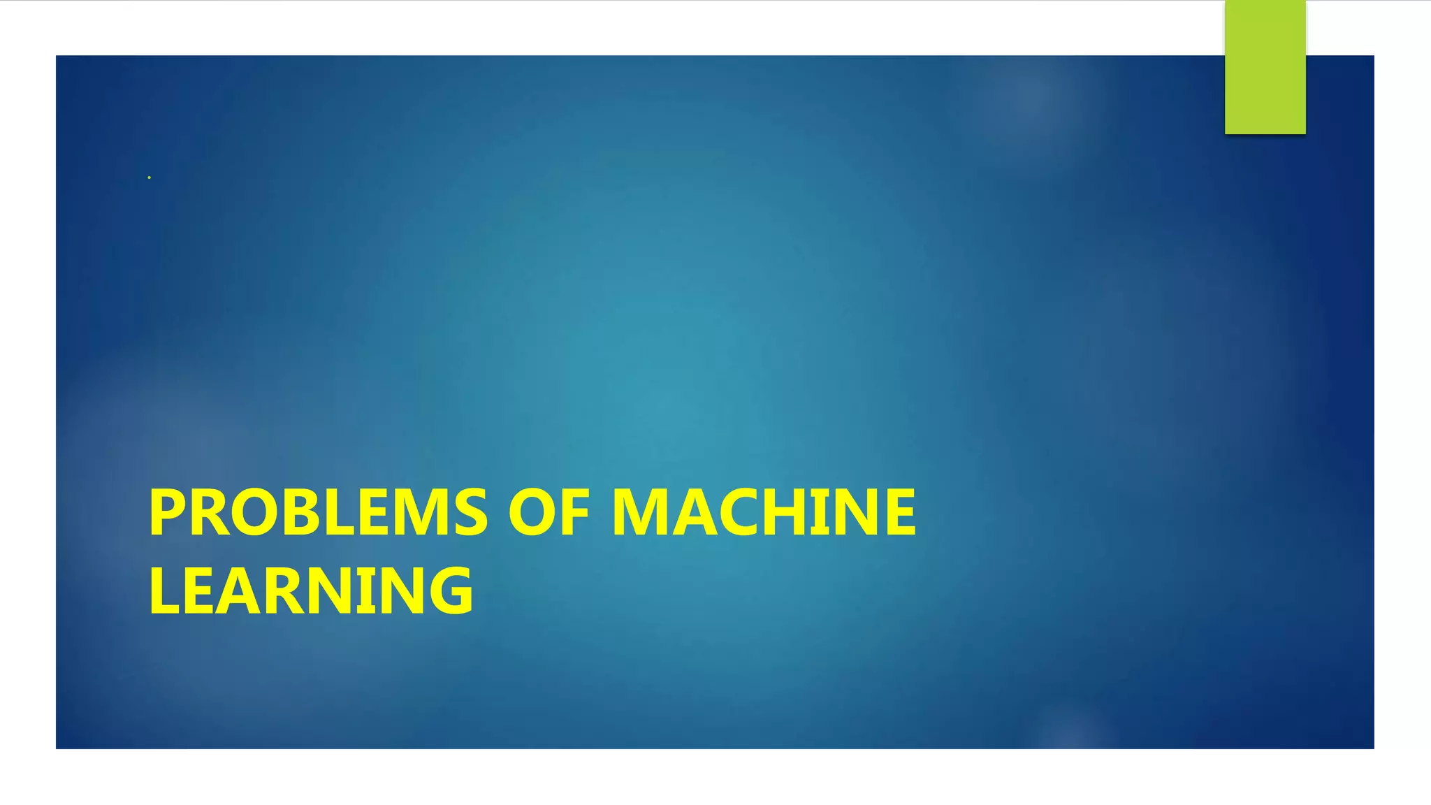 . PROBLEMS OF MACHINE LEARNING 