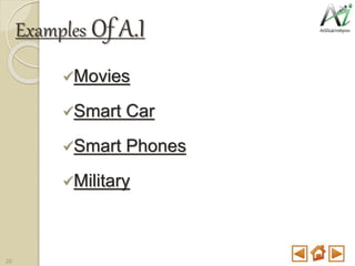 Examples Of A.I
Movies
Smart Car
Smart Phones
Military
28
 