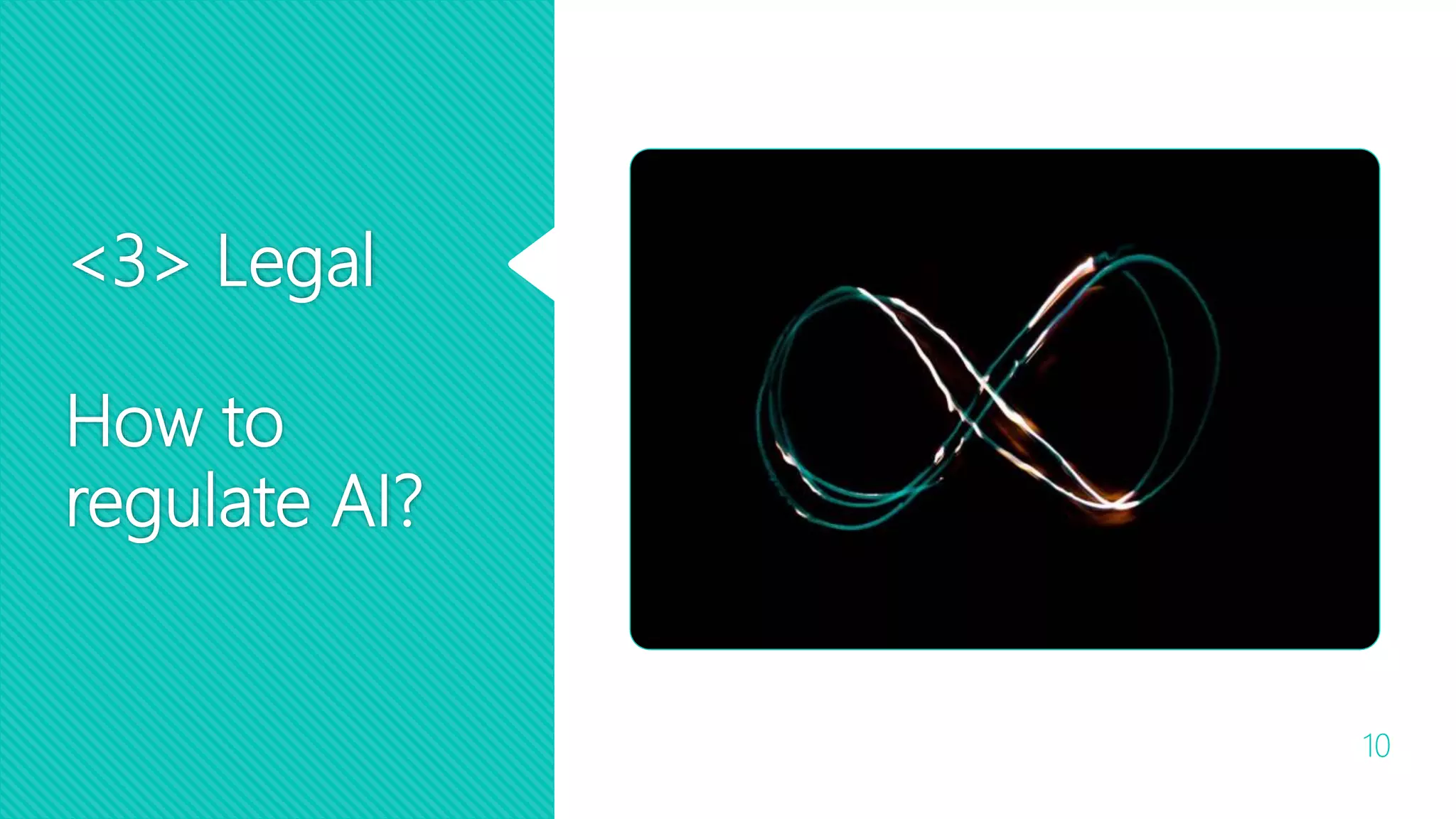 <3> Legal
How to
regulate AI?
10
 