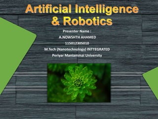 Presenter Name :
A.NOWSHTH AHAMED
115012305010
M.Tech (Nanotechnology) INTTEGRATED
Periyar Maniammai University
 