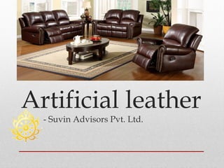 Artificial leather
- Suvin Advisors Pvt. Ltd.
 