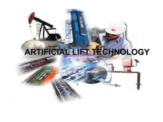 ARTIFICIAL LIFT TECHNOLOGYARTIFICIAL LIFT TECHNOLOGY
 