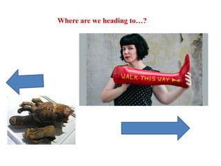 Where are we heading to…?

 