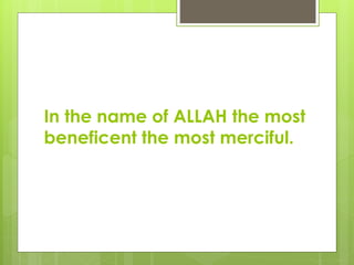 In the name of ALLAH the most
beneficent the most merciful.
 
