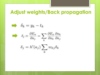 Adjust weights/Back propagation
 