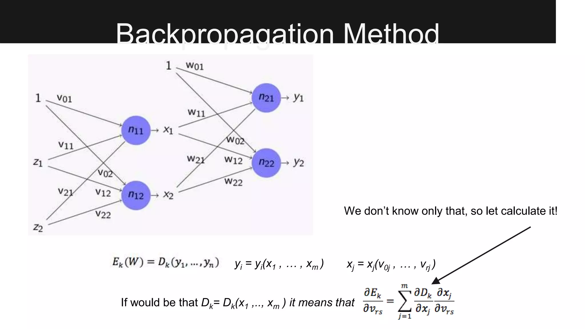 Backpropagation Method
yi = yi(x1 , … , xm ) xj = xj(v0j , … , vrj )
If would be that Dk= Dk(x1 ,.., xm ) it means that
We don’t know only that, so let calculate it!
 