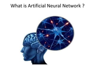 What is Artificial Neural Network ?
 