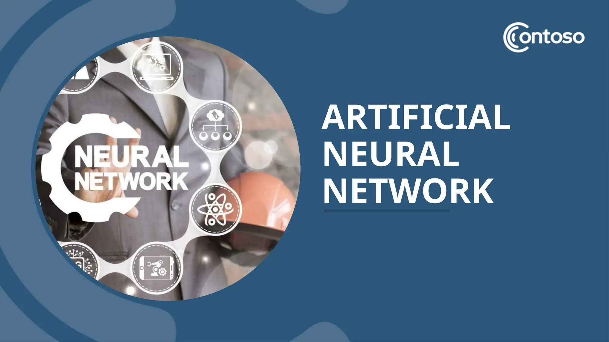 ARTIFICIAL
NEURAL
NETWORK
 