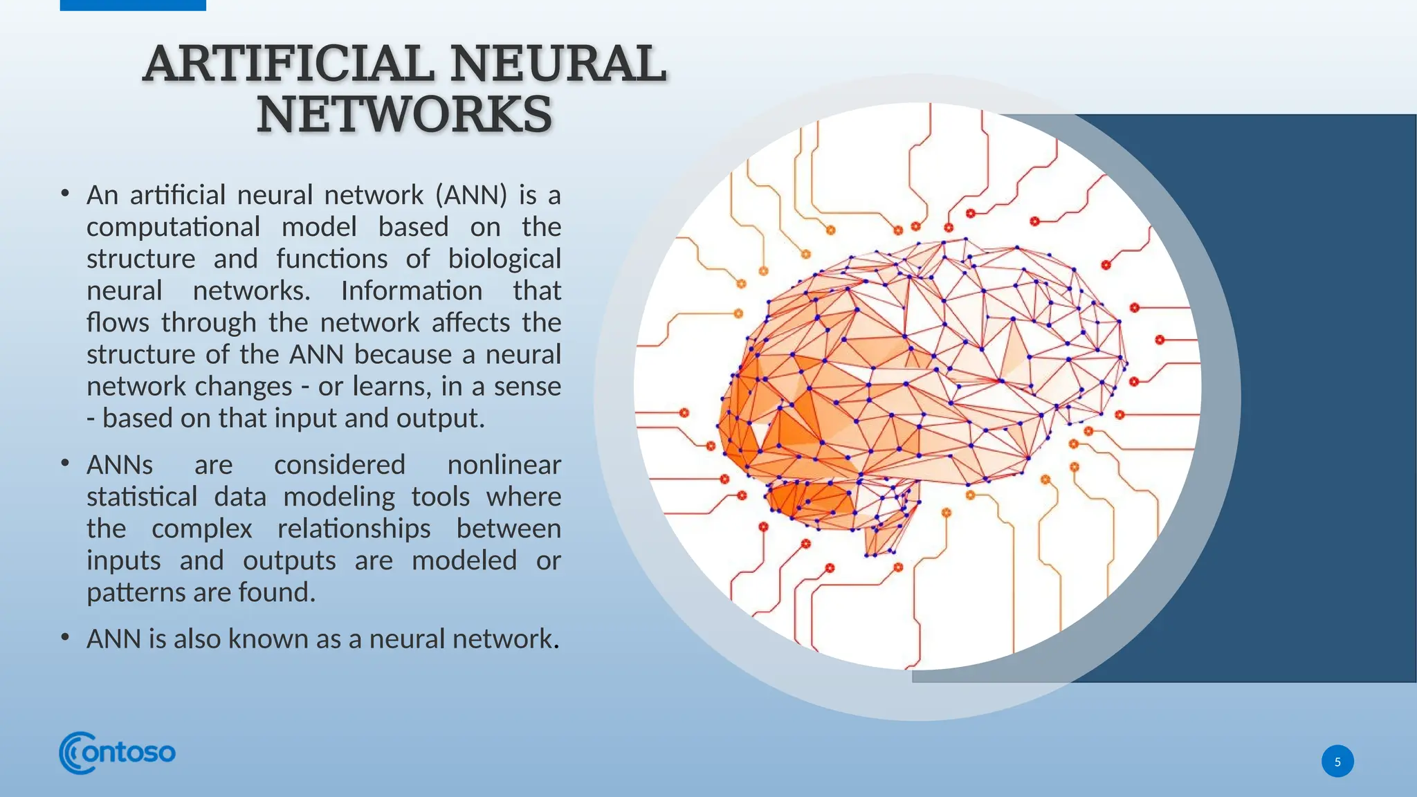 5
ARTIFICIAL NEURAL
NETWORKS
• An artificial neural network (ANN) is a
computational model based on the
structure and functions of biological
neural networks. Information that
flows through the network affects the
structure of the ANN because a neural
network changes - or learns, in a sense
- based on that input and output.
• ANNs are considered nonlinear
statistical data modeling tools where
the complex relationships between
inputs and outputs are modeled or
patterns are found.
• ANN is also known as a neural network.
 