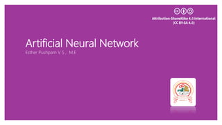 Artificial Neural Network
Esther Pushpam V S , M.E
 