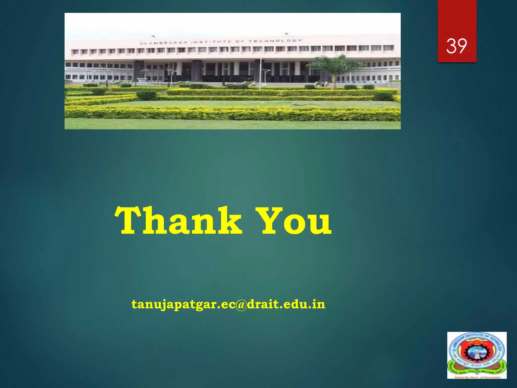 Thank You
39
tanujapatgar.ec@drait.edu.in
 