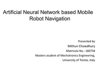 Artificial Neural Network based Mobile Robot Navigation | PPTX