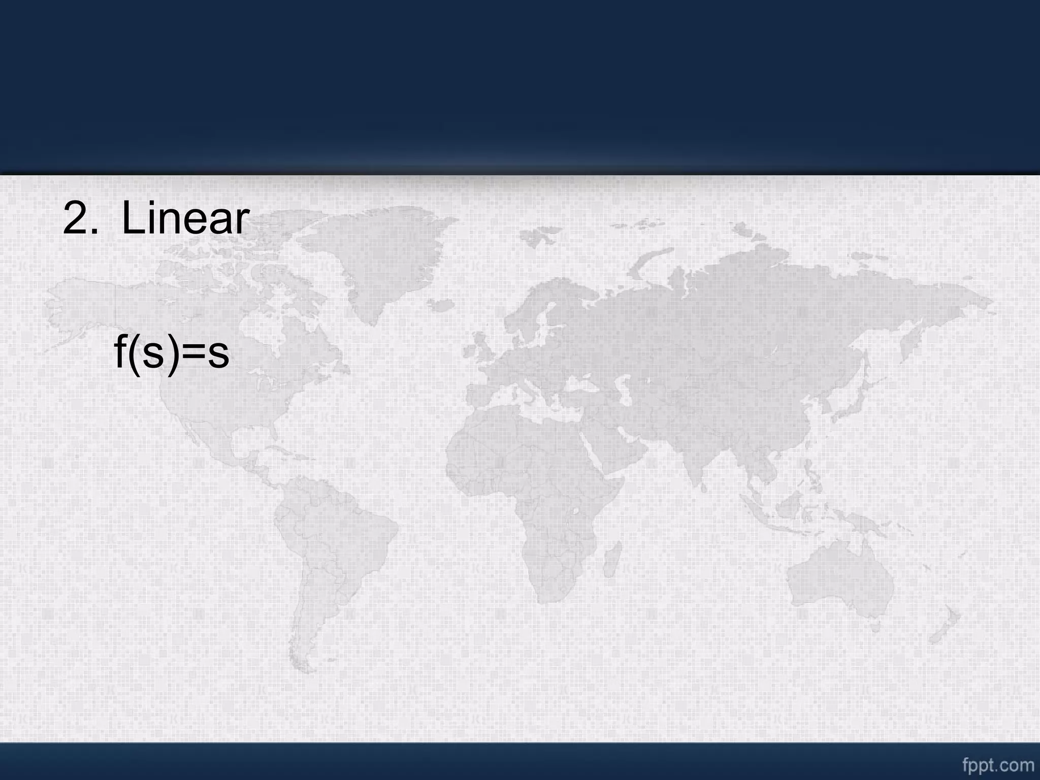 2. Linear f(s)=s 