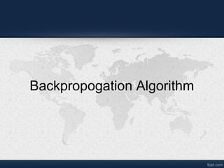 Backpropogation Algorithm
 
