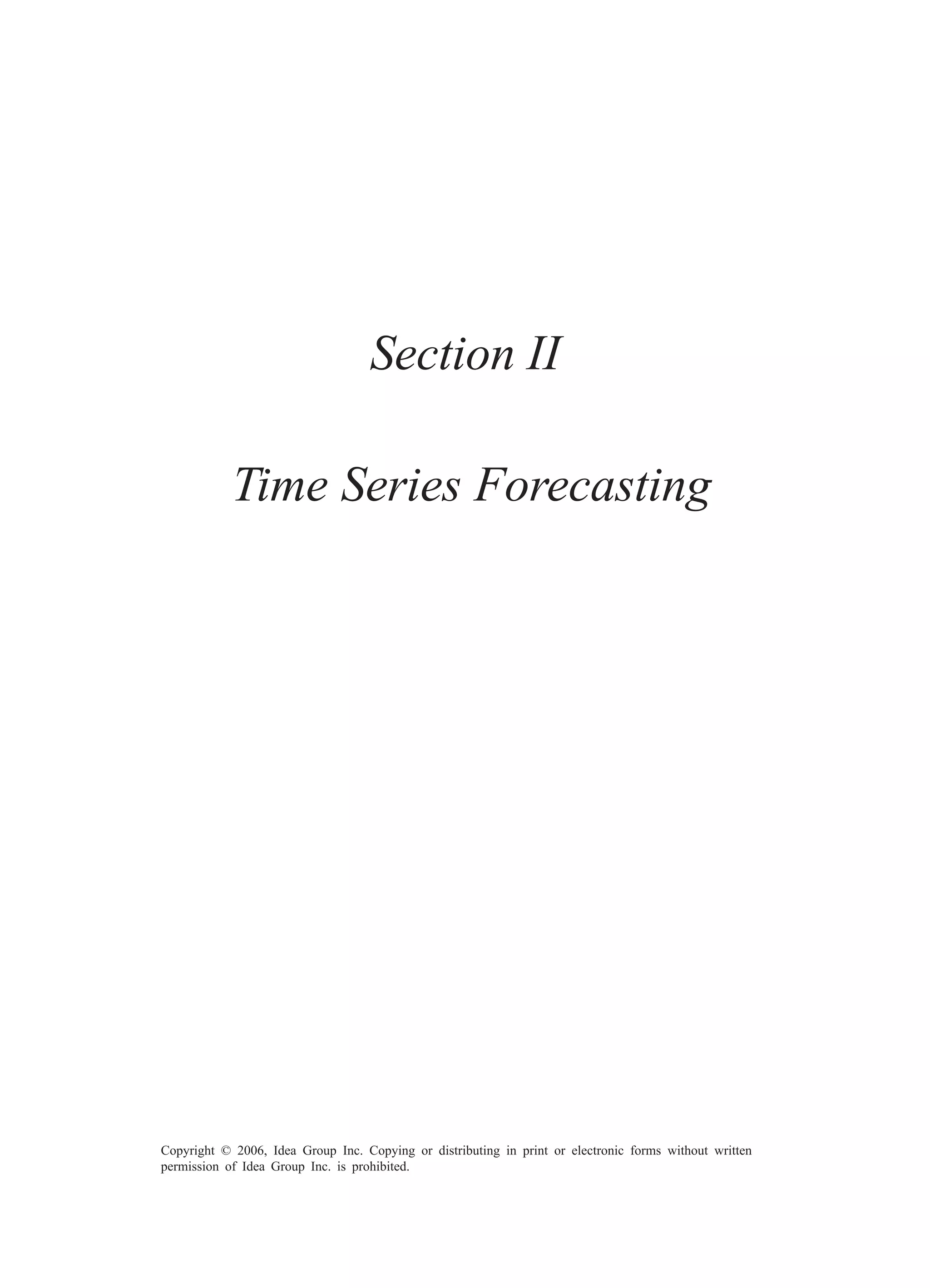 46 Martín & Araque Copyright © 2006, Idea Group Inc. Copying or distributing in print or electronic forms without written permission of Idea Group Inc. is prohibited. Section II Time Series Forecasting 