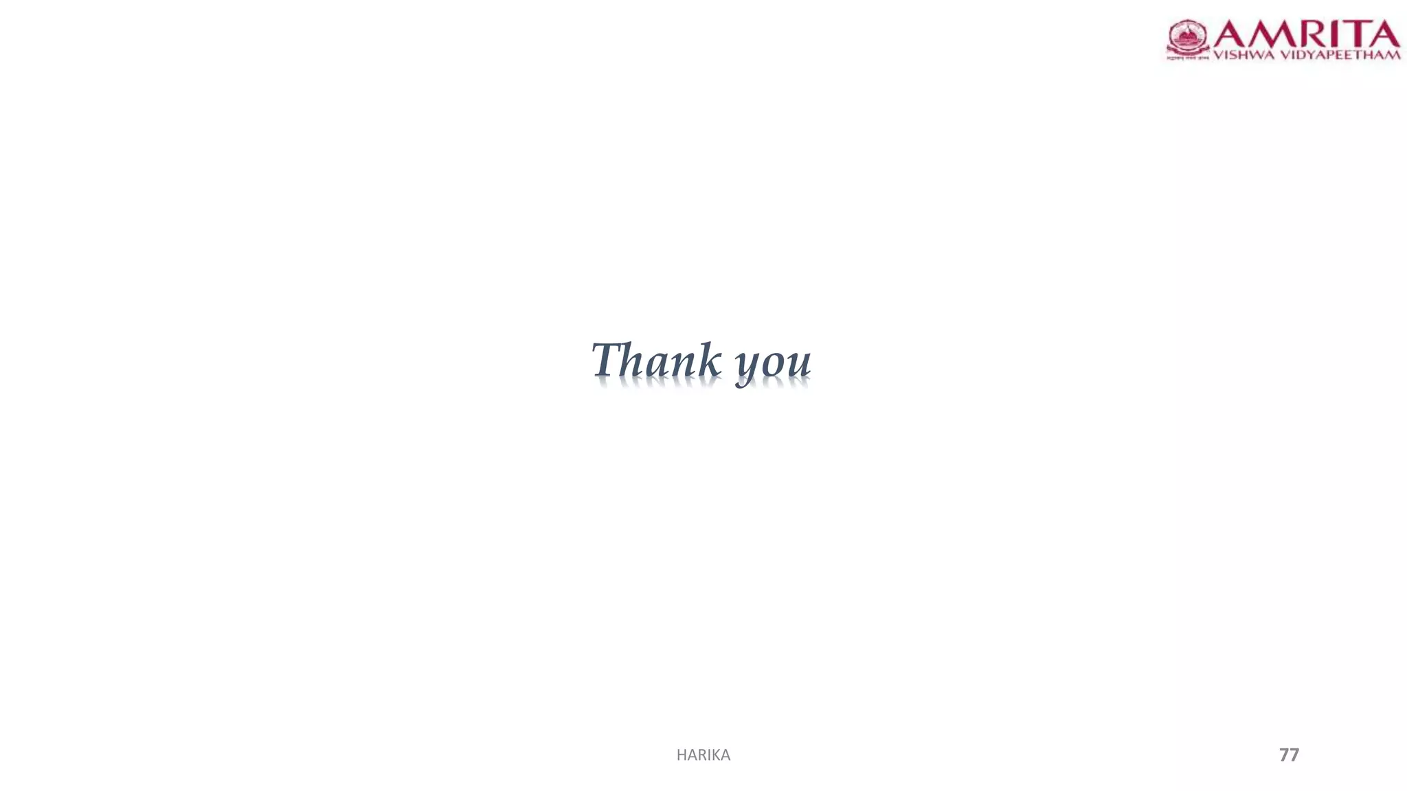 Thank you
77
HARIKA
 