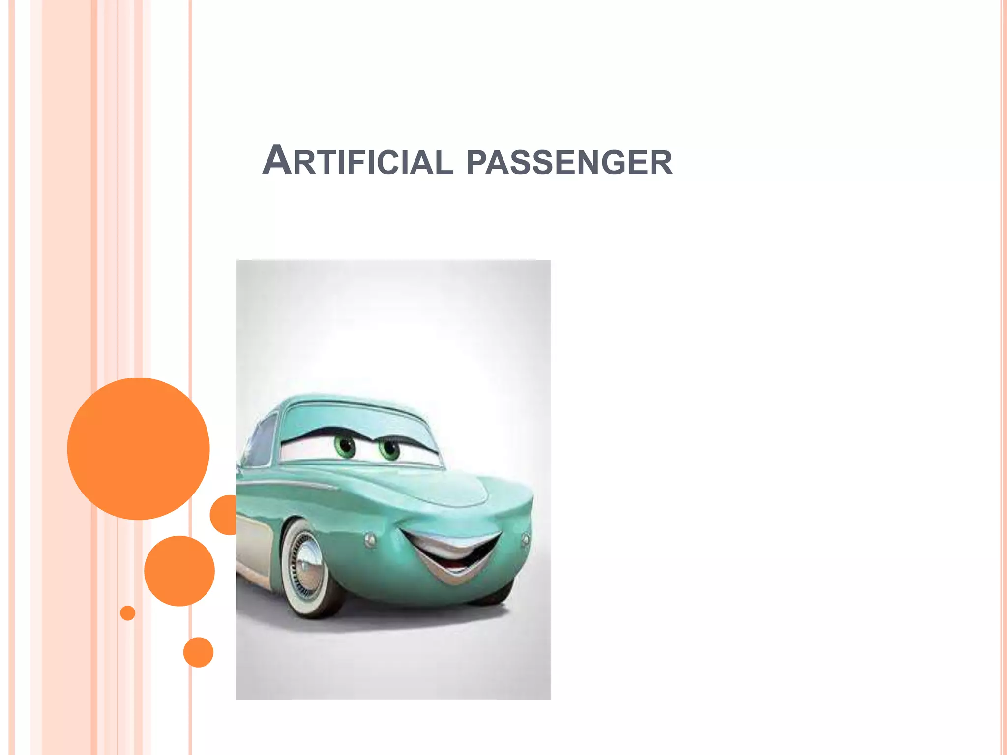 ARTIFICIAL PASSENGER
 