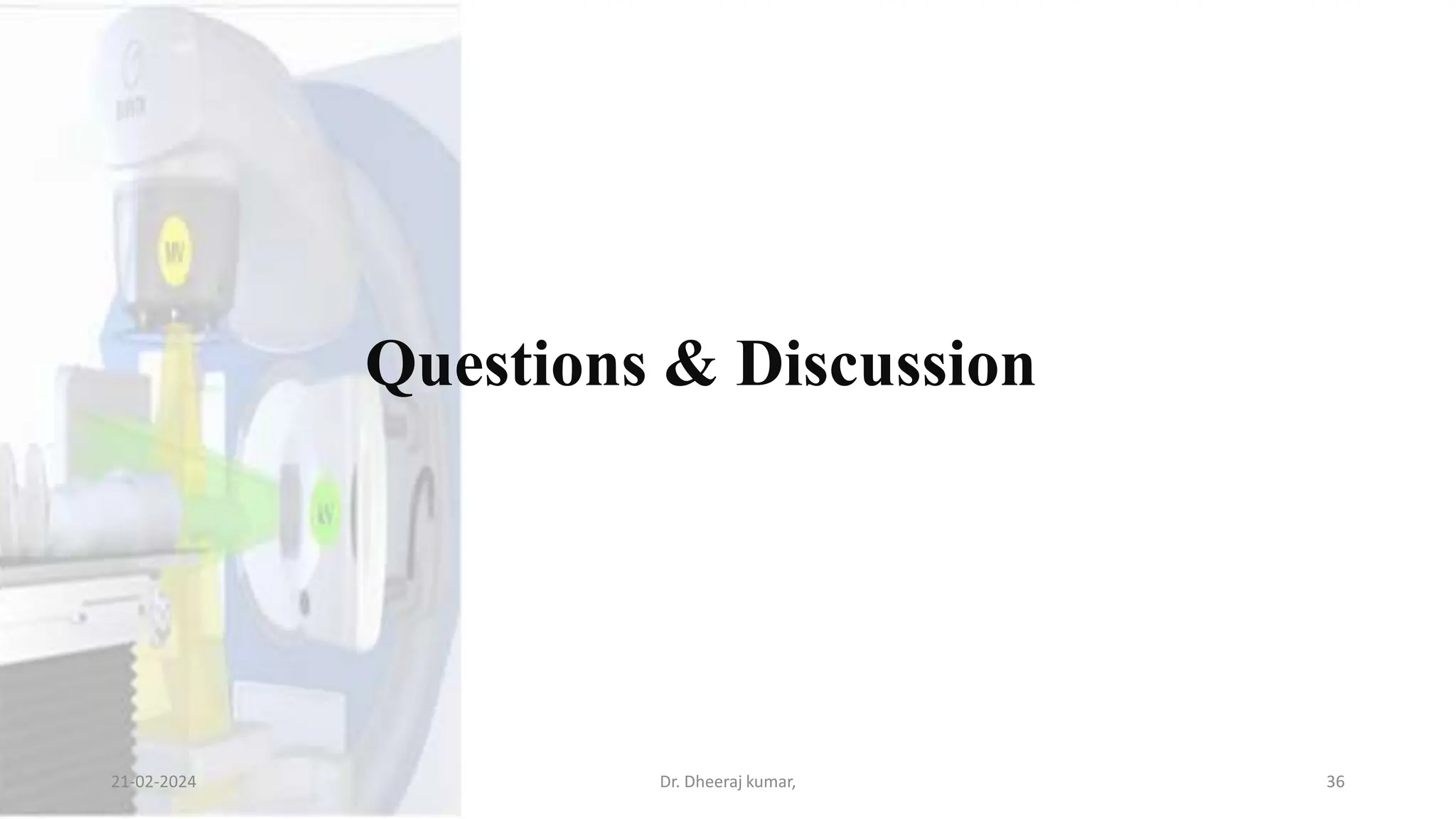 Questions & Discussion
21-02-2024 Dr. Dheeraj kumar, 36
 