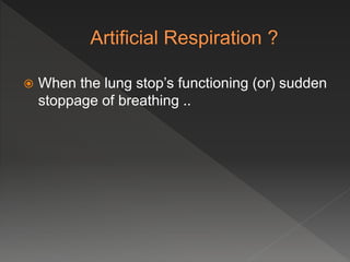  When the lung stop’s functioning (or) sudden
stoppage of breathing ..