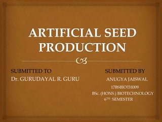 SUBMITTED TO SUBMITTED BY
Dr. GURUDAYAL R. GURU ANUGYA JAISWAL
17BSBIOTH009
BSc. (HONS.) BIOTECHNOLOGY
6TH SEMESTER
 