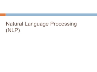 Natural Language Processing
(NLP)
 