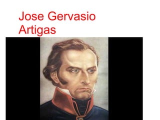 Jose Gervasio
Artigas
 