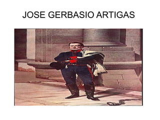 JOSE GERBASIO ARTIGAS
 
