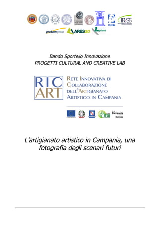 Bando Sportello Innovazione
PROGETTI CULTURAL AND CREATIVE LAB
L’artigianato artistico in Campania, una
fotografia degli scenari futuri
 