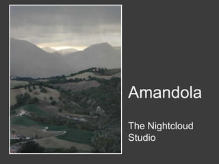 Amandola
The Nightcloud
Studio
 