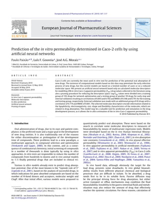 European Journal of Pharmaceutical Sciences 41 (2010) 107–117



                                                                 Contents lists available at ScienceDirect


                                        European Journal of Pharmaceutical Sciences
                                                   journal homepage: www.elsevier.com/locate/ejps




Prediction of the in vitro permeability determined in Caco-2 cells by using
artiﬁcial neural networks
Paulo Paixão a,b , Luís F. Gouveia a , José A.G. Morais a,∗
a
    iMed.UL, Faculdade de Farmácia, Universidade de Lisboa, A. Prof. Gama Pinto, 1649-003 Lisboa, Portugal
b
    Faculdade de Ciências e Tecnologias da Saúde, Universidade Lusófona de Humanidades e Tecnologias, Lisboa, Portugal




a r t i c l e           i n f o                          a b s t r a c t

Article history:                                         Caco-2 cells are currently the most used in vitro tool for prediction of the potential oral absorption of
Received 10 January 2010                                 new drugs. The existence of computational models based on this data may potentiate the early selection
Received in revised form 12 May 2010                     process of new drugs, but the current models are based on a limited number of cases or on a reduced
Accepted 30 May 2010
                                                         molecular space. We present an artiﬁcial neural network based only on calculated molecular descriptors
Available online 8 June 2010
                                                         for modelling 296 in vitro Caco-2 apparent permeability (Papp ) drug values collected in the literature using
                                                         also a pruning procedure for reducing the descriptors space. Log Papp values were divided into a training
Keywords:
                                                         group of 192 drugs for network optimization and a testing group of another 59 drugs for early stop and
In vitro Caco-2 apparent permeability
Molecular descriptors
                                                         internal validation resulting in correlations of 0.843 and 0.702 and RMSE of 0.546 and 0.791 for the training
In silico prediction                                     and testing group, respectively. External validation was made with an additional group of 45 drugs with a
Artiﬁcial neural network                                 correlation of 0.774 and RMSE of 0.601. The selected molecular descriptors encode information related to
Pruning of inputs                                        the lipophilicity, electronegativity, size, shape and ﬂexibility characteristics of the molecules, which are
                                                         related to drug absorption. This model may be a valuable tool for prediction and simulation in the drug
                                                         development process, as it allows the in silico estimation of the in vitro Caco-2 apparent permeability.
                                                                                                                                   © 2010 Published by Elsevier B.V.



1. Introduction                                                                             quantitatively predict oral absorption. These were based on the
                                                                                            search to correlate some molecular descriptors to measures of
    Oral administration of drugs, due to its ease and patient com-                          bioavailability by means of multivariate regression tools. Models
pliance, is the preferred route and a major goal in the development                         were developed based on the in vivo Human Intestinal Absorp-
of new drug entities. It is also traditionally one of the reasons                           tion (Abraham et al., 2002; Butina, 2004; Klopman et al., 2002;
for either discontinuation or prolongation of the development                               Norinder and Osterberg, 2001; Zhao et al., 2001), in vivo absorption
time of compounds. These problems lead to a new paradigm, a                                 rate constants (Linnankoski et al., 2006), in vivo jejunal effective
multivariate approach, in compound selection and optimization                               permeability (Winiwarter et al., 2003; Winiwarter et al., 1998),
(Venkatesh and Lipper, 2000). In this context, and as a conse-                              in vitro apparent permeability in artiﬁcial membranes (Fujikawa
quence of combinatorial chemistry, initial screening of compounds                           et al., 2005; Fujikawa et al., 2007; Nakao et al., 2009; Verma et
in a number of thousands is done typically by using in silico                               al., 2007) and in vitro apparent permeability (Papp ) in Caco-2 cells
approaches. In vitro tests are responsible to reduce the number of                          (Castillo-Garit et al., 2008; Degim, 2005; Di Fenza et al., 2007;
compounds from hundreds to dozens and in vivo animal models                                 Fujiwara et al., 2002; Hou et al., 2004; Nordqvist et al., 2004; Ponce
to 1–5 ﬁnally potential drugs that are included in clinical tri-                            et al., 2004; Santos-Filho and Hopﬁnger, 2008; Yamashita et al.,
als.                                                                                        2002a).
    Various in silico models already exist to predict drug absorp-                               In vivo based data, although obviously the target for the
tion potential. One of the most known is the “Lipinski rule of 5”                           lead drug, presents some drawbacks. In vivo global bioavail-
(Lipinski et al., 2001), based on the analysis of successful drugs, in                      ability results from different physical−chemical and biological
which indications for poor absorbed compounds are based on the                              processes that are difﬁcult to isolate. To be absorbed, a drug
number of H-bond donors and acceptors, molecular weight and                                 needs ﬁrst to be in its soluble form. Passive diffusion may
ClogP. After that initial effort, various models were proposed to                           be the principal driving force for drug absorption, but either
                                                                                            active transport or efﬂux mechanisms may condition the ﬁnal
                                                                                            bioavailability. Instability in the gastro-intestinal ﬂuids and metab-
    ∗ Corresponding author. Tel.: +351 21 794 64 44/00/72; fax: +351 21 794 64 70.          olization may also reduce the amount of drug that effectively
      E-mail address: jagmorais@ff.ul.pt (J.A.G. Morais).                                   reaches the systemic circulation. For these reasons, calculation of

0928-0987/$ – see front matter © 2010 Published by Elsevier B.V.
doi:10.1016/j.ejps.2010.05.014
 