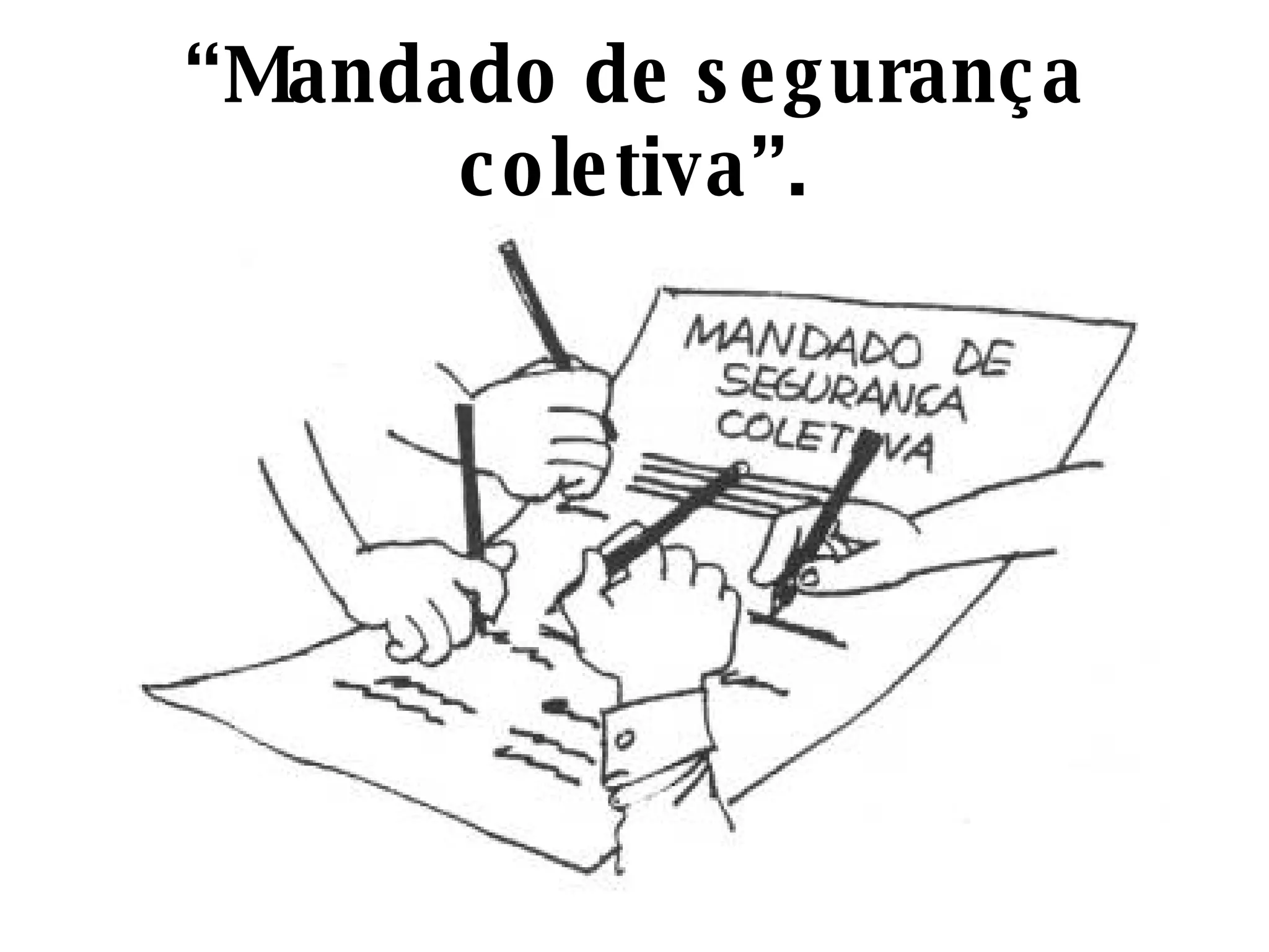 “ Mandado de segurança coletiva”. 