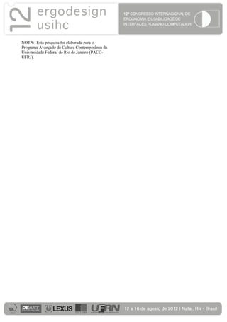 NOTA: Esta pesquisa foi elaborada para o
Programa Avançado de Cultura Contemporânea da
Universidade Federal do Rio de Janeiro (PACC-
UFRJ).
 