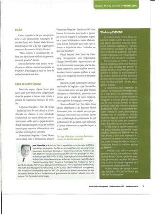 visAo
Com a consciencia de que todo projeto
serve a um planejamento estrategico, Fi-
nocchio almeja ver a Project Model Canvas
incorporada ao dia a dia das organizacoes
como uma ferramenta util e facilitadora.
"Meu objerivo e, modestamente, co-
locar um tijolo nesse edificio do gerencia-
mento de projetos", diz ele.
Em um horizonte mais amplo, ele so-
nha em um dia ver a canvas incorporada ao
PMBOK®. Uma pagina a mais no livro do
conhecimento de sua area.
PARASEAPROFUNDAR
Finocchio sugere alguns livros para
quern quer saber mais sobre a organizacao
visual de projetos e formas mais rapidas e
praticas de organizacao mental e de traba-
lho.
A Quinta Disciplina - Peter M. Senge
- Escrito ha mais de uma decada e ja con-
siderado um classico, e uma introducao
fundamental para quern deseja ter um co-
nhecimento solido sobre o papel do apren-
dizado nas organizacoes e o uso de modelos
mentais para organizar informacoes e com-
partilhar informacoes e conceitos
Desenhando Negocios - Como Desen-
volver Ideias Com o Pensamento Visual e
Veneer nos Negocios - Dan Roam - 0 autor
fornece ferramentas para ajudar a pensar
por meio de imagens e usa-las para organi-
zar e expor informacoes e modo eficiente.
Uma leitura fascinante para todos que ja
tiveram o impulso de dizer: "entendeu ou
quer que desenhe"?
Visual Leaders: New Tools for Visio-
ning, Management, and Organization
Change - David Sibbet - Apresenta uma se-
rie de ferramentas visuais para usar no am-
biente corporativo, como modelos mentais,
reunioes visuais templates graficos e road-
maps, com um grande numero de exemplos
praticos.
Business Model Generation: Inovacao
em Modelo de Negocios - Alex Osterwalder
- Apresentado como um guia para pessoas
visionarias e desafiadoras, apresenta uma
canvas para a criacao de novos negocios,
com sugestoes de integracao e exemplos.
Business Model You - Tim Clark - Uma
canvas semelhante a do Business Model
Generation, com um metodo para que pro-
fissionais reinventem suas carreiras. Escrito
com a colaboracao de profissionais de 328
profissionais de 43 paises, que utilizaram
a Canvas e ofereceram a experiencia para 0
autor. MPM
Por Iago Malachias - Jomalista freelance a
servicn da Revista MundoPM.
|ose Finocchio Jr. e socio da PM2.0, especialista em implantacao de PMO e
metodologia de projetos e Portfolio em empresas lideres em seus segmentos
industriais e de services. Mestrado em Engenharia pela Escola Politecnica da
USP, MBA em Financas corporativas pela FEA-USP, Pos graduacao em Adm.
da Producao pela EAESP-FGV (CEAG), Graduacao pela Universidade Federal
de Sao Carlos. Vivencia executiva em ambientes projetizados Hewlett Packard,
Deloitte Consulting, BASF, Novartis e Procter&Gamble. Professor da FGV e
da FIA. Certificado: PMP (Project Management Professional), PMI-SP (Scheduler Professional),
PMI-RMP (Risk Management Professional), CCPM (Critical Chain Professional Management)
PMI Professional Development Award do PMI USA (reconhecido premio internacional na area
de projetos) Coautor do livro "Fundamentos de gerenciamento de projetos", adotado como livro
texto na FGV- Fundacao Getulio Vargas.
Workshop PMDOME
Ao mesmo tempo em que busca um
caminho simples e direto para que as nor-
mas formais encontrem espaco nos proje-
tos nas empresas e organizacoes, Finocchio
investe contra 0 que chama de logjca "We
Are The World" da academia e dos treina-
mentos empresariais, que evita ganhadores
e perdedores nos exercicios e simulacoes.
Com essa ideia em mente e o objerivo
de criar um exercicio pratico que ilustrasse
todas as areas estudadas por gerentes de
projeto, ele criou 0 PMDOME, que hoje de-
senvolve em eventos de varias empresas e
Ihe rendeu 0 premio de melhor ferramenta
de desenvolvimento profissional do ano de
2005 concedido pelo PMI - Project Mana-
gement Institute.
A caracteristica mais importante do
exerdcio e a realizacao do projeto pela equi-
pe, e nao apenas seu planejamento. No
periodo de uma aula, os alunos dividem-se
em grupos e precisam planejar a constru-
cao de uma estratura baseada no domo
geodesico criado pelo visionario americano
Buckminster Fuller. Os participantes pre-
cisam controlar os custos, fazer compras,
interagir com os competidores, controlar
os prazos, seguir as nomias do PMBOK®
e colocar a mao na massa para constmir 0
domo de acordo com um piano tecnico.
No fim, todas as equipes passam por
um teste da estrutura que envolve a capa-
cidade de sustentar um PMBOK® em seu
topo. Porem, 0 teste mais importante e a
consistencia do projeto em relacao aos pra-
zos, custos e escopo definidos no inicio - a
sustentacao formal das melhores praticas
do PMBOK®.
0 exercicio inclui todos os principals
processos dassicos, comecado com a elabo-
ra^ao do Project Charter e gestao de requi-
sitos, passando pela criacao da EAP (Estru-
tura Analitica do Projeto) e seguindo ate o
encerramento e licoes aprendidas.
Ao fim, apenas uma equipe e vence-
dora, trocando 0 "We Are The World" por
"We Are The Champions".
Mundo Project Management Eevereiro/Mar9o 2013 mundopm.com.br 79
 