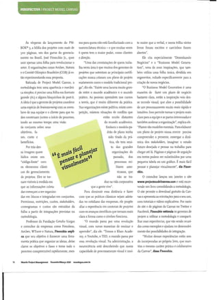 LJ a'kiij^'mi i AI PROJECT MODEL CANVAS
As vesperas do langamento do PM- mo para quern nao esta familiarizado com a
BOK® 5, a biblia dos projetos com mais de nomenclatura tecnica - e que muitas vezes
500 paginas, um dos gurus do gerencia- e quern tern 0 maior poder, como clientes
mento no Brasil, Jose Finocchio Jr., quer e direcao.
usar apenas uma folha para revolucionar o "Uma das constatagoes de quem traba-
setor. E organizacoes como Ambev, Narura lha nesta area e que muitos dos gerentes de
e 0 Comite Olimpico Brasileiro (COB) ja es- projetos que ostentam as principais certifi-
tao experimentando essa proposta.
Batizada de Project Model Canvas, a
metodologia tern uma aparencia e mecani-
ca simples: e preciso uma folha em formato
grande (Ai) e alguns bloquinhos de post-it.
A ideia e que 0 gerente de projetos coordene
uma especie de brainstorming com os mem-
cacoes nunca criaram um piano de projeto
exatamente como 0 modelo tradicional pre-
ga", diz ele. "Existe uma lacuna muito gran-
de entre 0 mundo academico e 0 mundo
pratico. As pessoas aprendem nos cursos
a teoria, que e muito diferente da pratica.
Nas organizacoes existe politica, existe com-
bros de sua equipe e 0 cliente para que to- peticao, existem situacoes de conflito que
dos construam juntos 0 inicio do processo,
tendo ao mesmo tempo uma visao
de conjunto sobre seus
objetivos, fa-
ses, custo e
beneficios.
Por tras des-
sa imagem quase
ludica existe um
"codigo-fonte" com
os elementos classi-
cos do gerenciamento
de projetos. Eles se tor-
nam visiveis a medida em
que as informagoes coleta-
das comecam a ser organiza-
das em blocos e integradas em conjuntos.
Premissas, restricoes, custos, stakeholders,
cronogramas e custos sao extraidos da
folha a partir de integrates previstas na
metodologia.
Professor da Fundacao Getulio Vargas
e consultor de empresas como Petrobras,
Ambev, WTorre e Narura, Finocchio expli-
ca que seu objetivo e fornecer uma ferra-
estao muito distantes
do mundo academico.
Embora 0 modelo-pa-
drao de piano tenha
sido tirado da pra-
tica, ele tem mui-
to das grandes
organizacoes do
passado, dos
processos mi-
litares ame-
ricanos, que
nao se tra-
duz na vida corporativa
que a gente vive".
Para diminuir essa distancia e fazer
com que as praticas classicas sejam adota-
das no cotidiano das empresas, ele propoe
aliar a experiencia em centenas de projetos
com os avancos cientificos que tornam mais
clara a forma como o cerebro funciona.
"0 mundo passa por uma revolucao
visual, com novas maneiras de ensinar e
aprender", diz ele. "Temos a Khan Acade-
my, 0 Youtube, 0 TED, 0 mundo passa por
menta pratica que organize as ideias, deixe essa revolucao visual. Na administracao, a
claros os objetivos e fases e torne todo 0 neurociencia esta descobrindo que nossa
processo compreensivel rapidamente, mes- capacidade de processamento visual e mui-
to maior que a verbal, e nessa trilha varios
livros foram escritos e caminhos foram
abertos".
Ele cita especialmente "Desenhando
Negocios" e 0 "Business Model Genera-
tion", uma de suas inspiracoes, que tam-
bem utiliza uma folha unica, dividida em
segmentos, voltado especificamente para a
criacao de novos negocios.
"0 Business Model Generation e uma
maneira de fazer um piano de negocio
bastante clara, entao a inspiracao veio des-
se mundo visual, que abre a possibilidade
de um processamento muito mais rapido e
intuitivo. Isso permite tornar o projeto mais
claro para a equipe e as partes interessadas e
tambem acelerar a organizacao", explica ele.
"Pianos sao modelos mentais. Para-elaborar
um piano de projeto nossa mente precisa
compreender 0 presente, enxergar a dina-
mica dos stakeholders, imaginar 0 estado
futuro desejado e pensar no trabalho para
chegar ate la. Paginas e paginas de arguicao
em textos podem ser substituidos por uma
pequena tabela ou um grafico. £ mais facil
pensar e planejar visualmente", diz Finoc-
chio.
0 consultor lancou em Janeiro 0 site
www.projectmodelcanvas.com e esta escre-
vendo um livro consolidando a metodologia.
0 site permite 0 download gratuito da Can-
vas e apresenta as orientacoes para 0 seu uso,
com tutorials e videos explicativos. Por meio
do site e de paginas da Canvas no Twitter e
Facebook, Finocchio estimula os gerentes de
projeto a utilizar a metodologia e comparti-
lhar suas experiencias, que vao sendo reuni-
das como exemplos e ajudam no desenvolvi-
mento das possibilidades de integracao.
"Muitas dessas experiencias estao sen-
do incorporadas ao proprio livro, que man-
tem 0 mesmo carater pratico e colaborativo
da Canvas", disse Finocchio.
72 MundoProject Management Eevereiro/Marco 2013 mundopm.com.bi
 