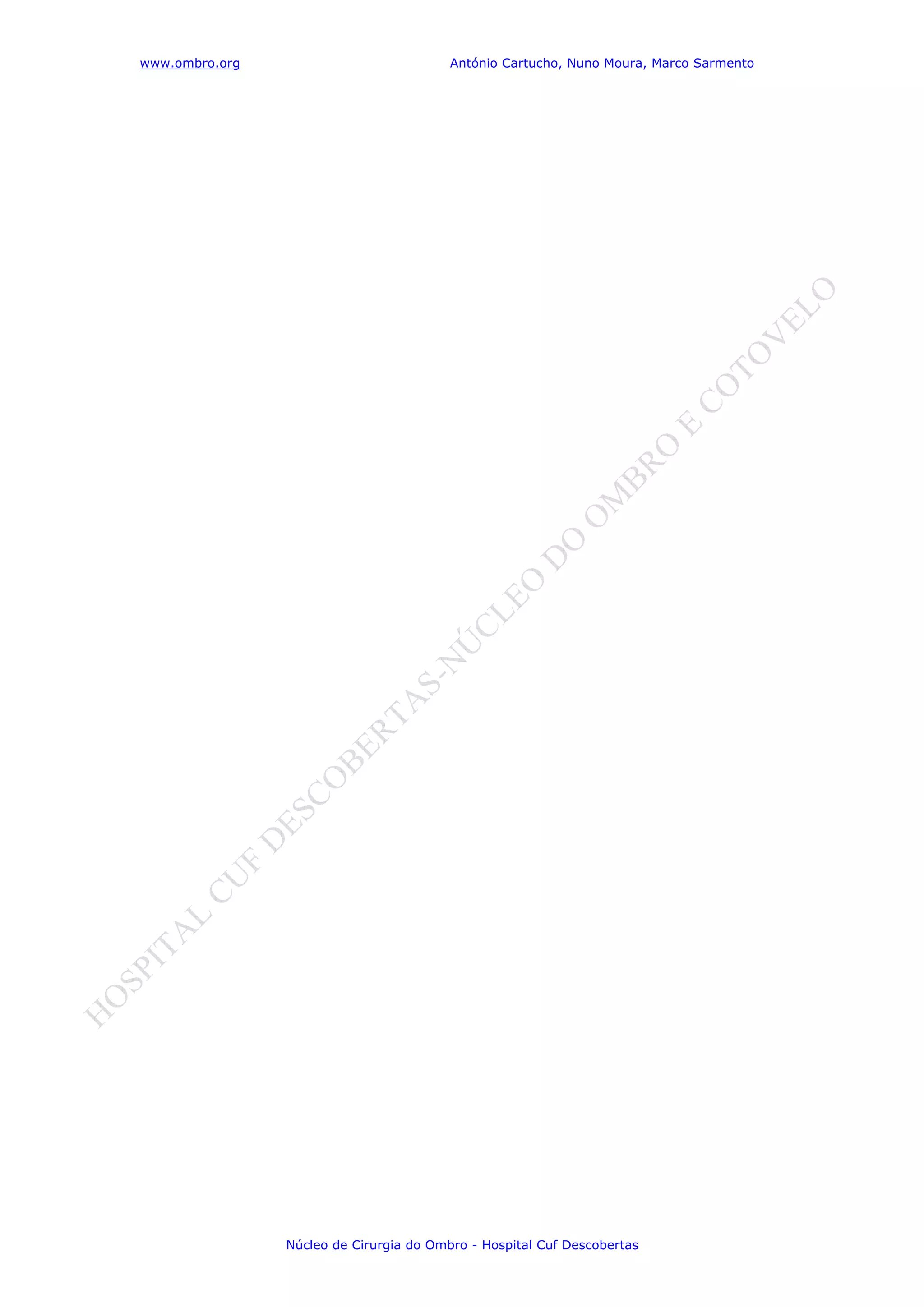 www.ombro.org António Cartucho, Nuno Moura, Marco Sarmento
Núcleo de Cirurgia do Ombro - Hospital Cuf Descobertas
 