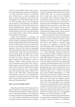 BENTHIC MARINE ALGAE OF THE CORAL REEFS OF BRAZIL: A LITERATURE REVIEW                              265




occupy the newly available substrate when corals die         species known to the majority of protected reefs (Table
due to environmental stress and diseases (McClanahan         I) within the Brazilian National Conservation System
et al. 2001, Lirman 2001). However, it is difficult to       (Pedrini 1990). There are numerous conservation
assess whether algae are actively competing with             units in Bahia State, where coral reef formations
corals or simply occupying the space left by their           are commonly found, including a national park, an
death (Miller & Hay 1996, McCook 2001, McCook                environmental protected area and a fishing reserve.
et al. 2001). In addition, there is a lack of background     The most extensive protected area of reef systems is
data and reports on when bleaching events started in         found in the coasts of Pernambuco and Alagoas States,
Brazil (Castro & Pires 1999, Creed, Figueiredo, Castro       although the local marine flora is only known from
& Pires unpublished data). Therefore, studying the           isolated studies of a few localities. The floras of the
relationships between algal symbionts (zooxanthellae)        Marine National Parks of Abrolhos and Fernando de
and the mortality and survival of corals after bleaching     Noronha present the highest species richness, but most
events (Spencer-Davies 1992) will help understand            probably as a result of greater sampling efforts.
the competition with macroalgae.                                 Coral reef systems all over the world experienced
    Despite their importance in structuring reef             an increase in disturbances related to coastal erosion,
communities, the plant and animal interactions between       hurricanes, nutrient enrichment, pollution, diseases,
crustose corallines, macroalgae and invertebrates have       overfishing and changes in the water temperature.
not been investigated in Brazilian reefs. Because of their   These factors taken together or separately change
extensive living coverage on reefs, the coralline crusts     the structure of communities in association with
may be one of the major community structuring reef           reefs (McClanahan 2000). Eutrophication of inshore
organisms. Their cell walls are heavily impregnated          reefs near urbanized areas has resulted in macroalgae
with calcium carbonate in the form of calcite (Cabioch       proliferation and a decrease in species diversity (Littler
& Giraud 1986), and provide structural resistance to         et al. 1992). Macroalgae dominated communities
erosion offering refuge and nursery sites for small          may be favored by nutrient enrichment, but also by
invertebrates (Pitlik & Paul 1997). Some of these            overfishing (McClanahan et al. 1999, Tussenbroek &
red algae also produce chemical cues known to                Vides 2000, Williams & Polunin 2001, Littler et al.
induce settlement and metamorphosis of larvae of             2006). One probable consequence of overfished reefs
tubeworms, abalone, chitons, asteroids, urchins and          is that macroalgae protected by their calcified thalli
soft and scleratinian corals (Morse 1992). However,          or deterrent secondary metabolities (Hay 1997, Pitlick
fouling organisms can be deterred by some corallines         & Paul 1997) may eventually be substituted by more
which are able to shed their superficial layers, mainly      palatable fleshy algae. Such macroalgal beds are not
in low light environments, such as cryptic habitats,         the preferred habitat of these scraping and excavating
deep reefs and under algal canopies (Steneck 1997,           herbivorous fishes and so a return to the former
Littler & Littler 1999). Only a detailed knowledge           state would be difficult (McClanahan et al. 1999).
of the taxonomy of coralline crusts would permit the         Conversely, phase shifts from coralline/coral to turf-
recognition of coralline-coralline and coralline-other       algal domination have been reported on intensively
plant or animal interactions (Figueiredo et al. 1996,        grazed reefs after broad scale epidemic diseases,
Morcom & Woelkerling 2000).                                  such as the coralline lethal orange disease (Littler &
                                                             Littler 1997). In fact, macroalgae are not necessarily
REEF ALGAE CONSERVATION                                      more successful competitors than corals in euthrophic
                                                             environments (McCook 2001) and not always kill
    Regarding conservation, the macroalgae are not a         corals by overgrowing them (Lirman 2001), but are
major concern but are considered a major nuisance on         opportunistic organisms that quickly take over spaces
reefs elsewhere from the tropics. Nowadays, shifts from      opened by the processes that cause reef degradation
coral to macroalgae domination in the communities            (McCook et al. 1997, McClanahan et al. 1999).
are usually associated with reef degradation (McCook             Preservation of species diversity and exploitation of
et al. 1997). Although macroalgae are not threatened         macroalgae beds are regulated by Brazilian legislation
and endemic species are unknown, there are common            in order to provide sustainable use (Constitution,

                                                                                          Oecol. Bras., 12 (1): 259-270, 2008
 